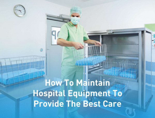 How-To-Maintain-Hospital-Equipment-To-Provide-The-Best-Care
