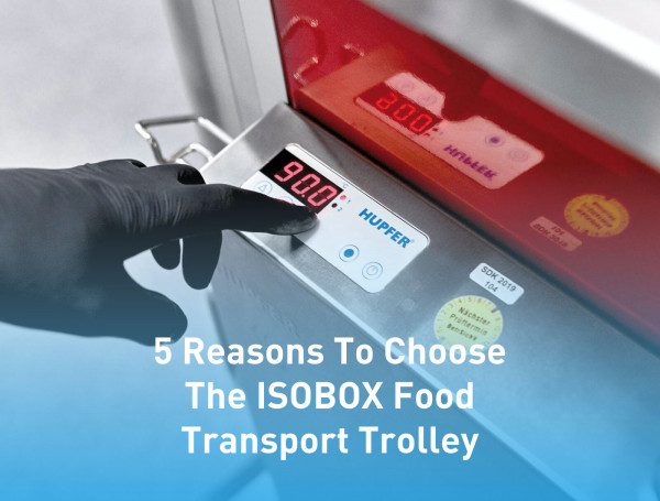 5-Reasons-To-Choose-The-ISOBOX-Food-Transport-Trolley