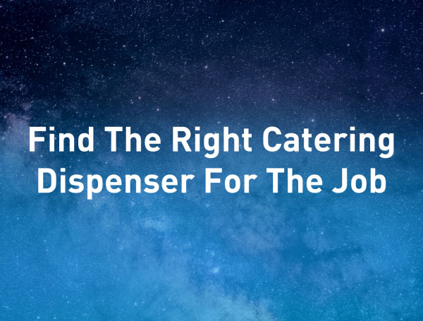 Find-The-Right-Catering-Dispenser-For-The-Job