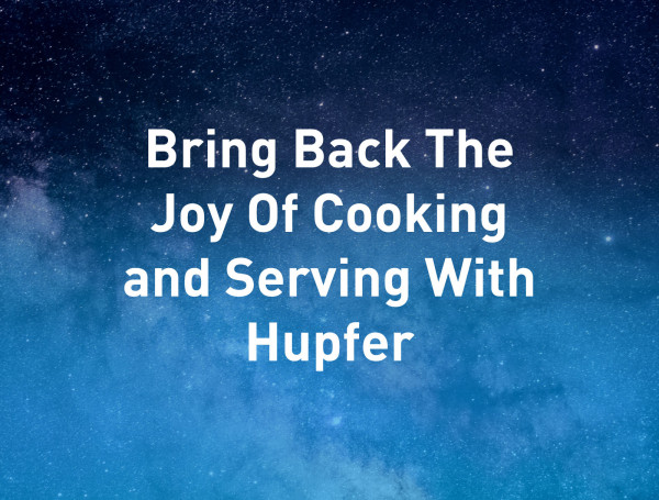 Bring-Back-The-Joy-Of-Cooking-and-Serving-With-Hupfer-1