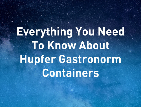 Everything-You-Need-To-Know-About-Hupfer-Gastronorm-Containers