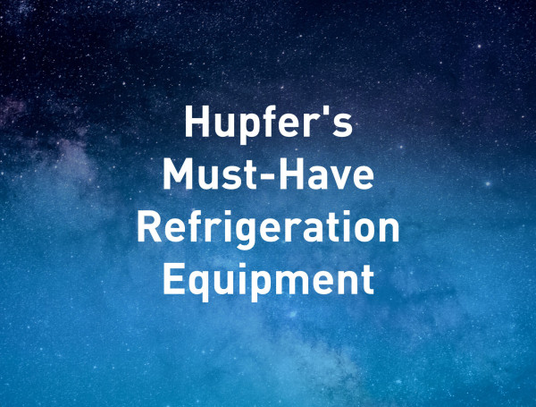 Hupfer-s-Must-Have-Refrigeration-Equipment