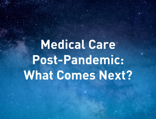 Medical-Care-Post-Pandemic-What-Comes-Next